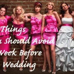 10 Things You Should Avoid A Week Before the I Dos