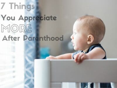 Things You Appreciate more after parenthood
